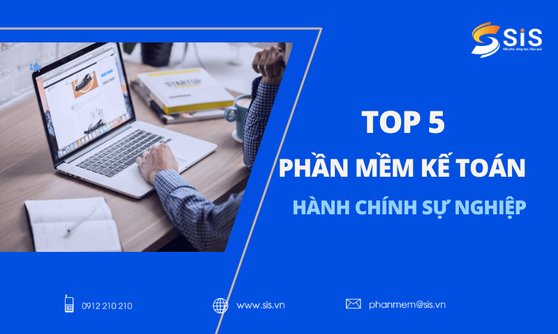 Top 5 phần mềm kế toán hành chính sự nghiệp phổ biến nhất hiện nay