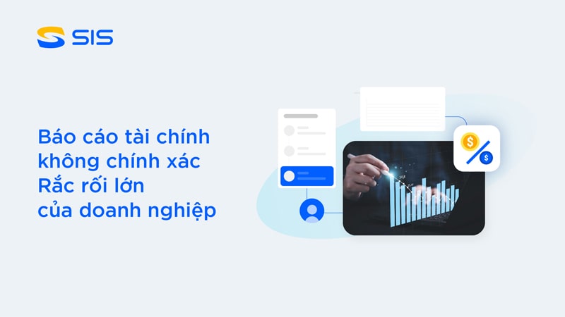 Doanh nghiệp gặp rắc rối khi báo cáo tài chính sai
