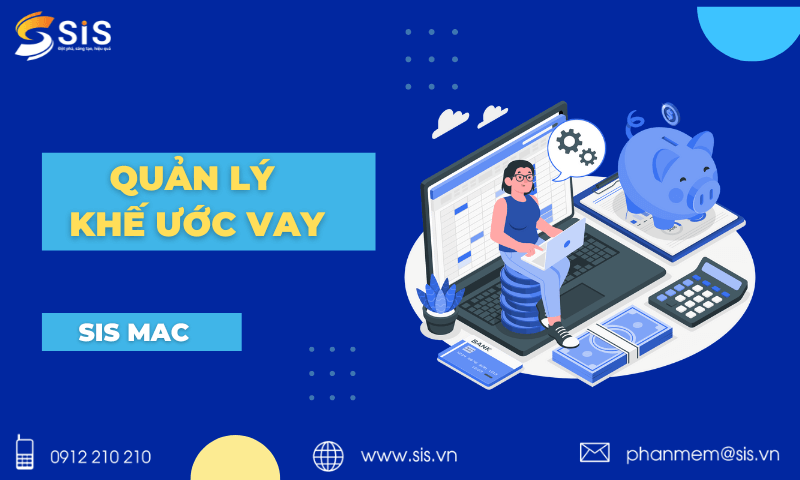Quản lý khế ước vay trên phần mềm SIS MAC