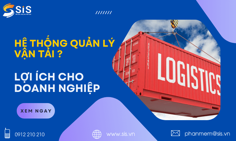 Hệ thống quản lý vận tải là gì và lợi ích mang lại cho doanh nghiệp