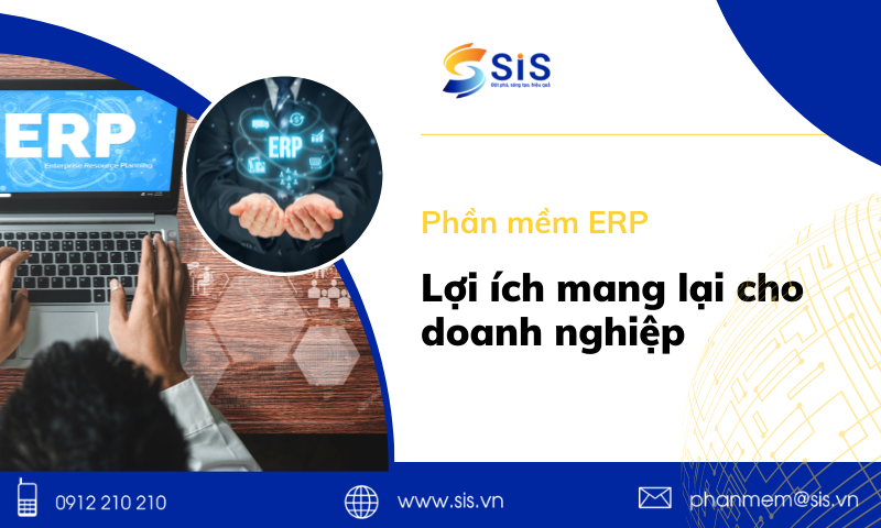 Phần mềm quản lý ERP và những lợi ích mang lại cho doanh nghiệp