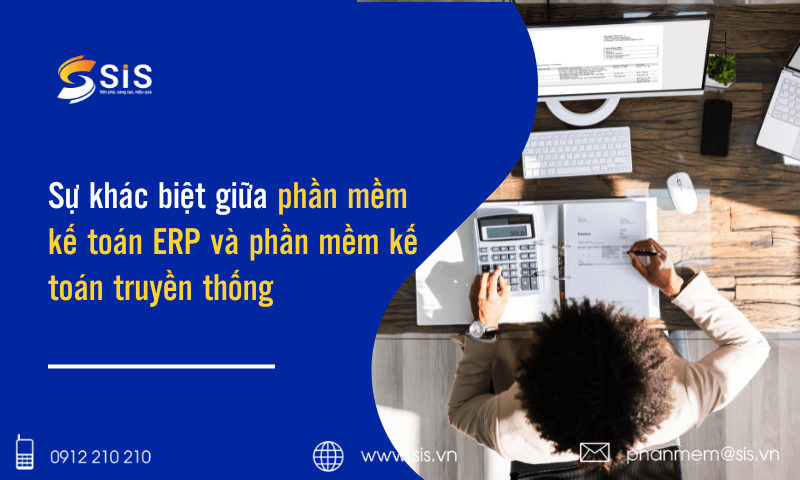 Sự khác biệt giữa phần mềm kế toán ERP và phần mềm kế toán truyền thống