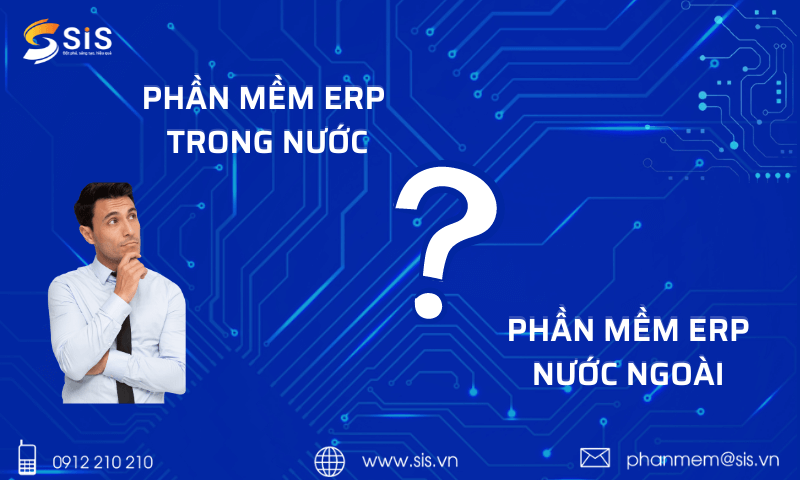 sự khác biệt giữa phần mềm ERP trong nước và ERP nước ngoài