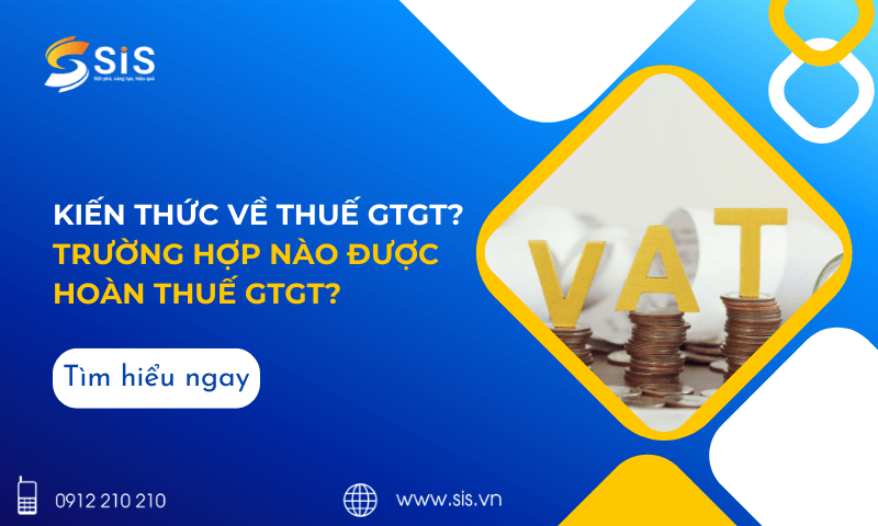 Kiến thức về thuế GTGT và các trường hợp được hoàn thuế GTGT