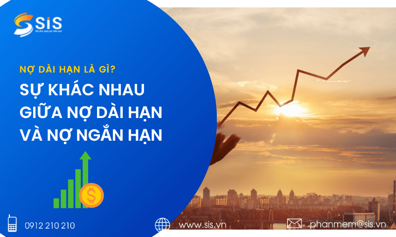 Nợ d&agrave;i hạn l&agrave; g&igrave;? sự kh&aacute;c nhau giữa nợ d&agrave;i hạn v&agrave; nợ ngắn hạn
