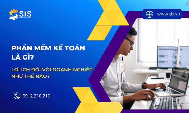 Phần mềm kế toán là gì? Lợi ích như thế nào đối với doanh nghiệp