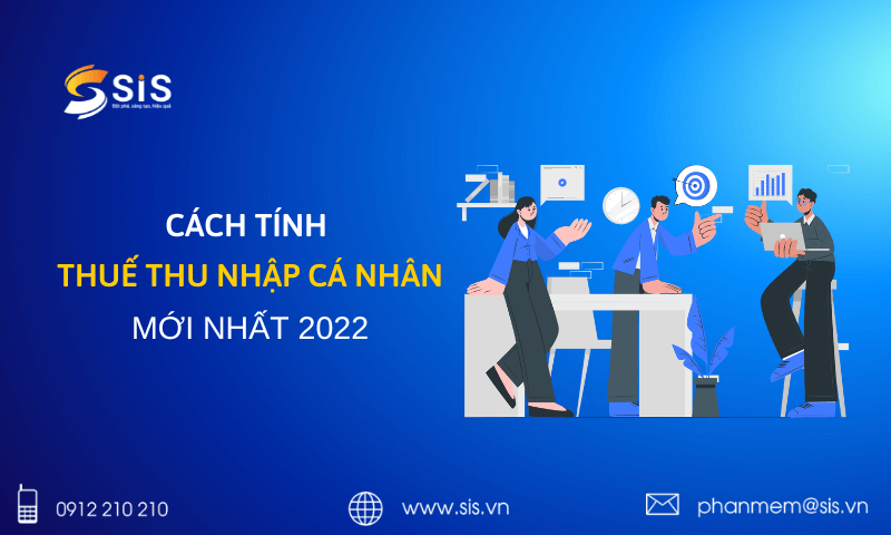 Hướng dẫn chi tiết cách tính thuế thu nhập cá nhân năm 2022