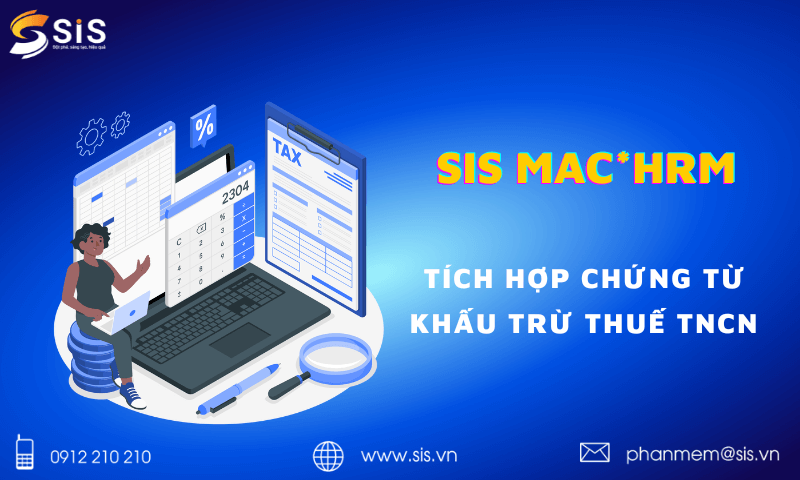 Phần mềm kế toán SIS MAC* HRM- Phần mềm duy nhất tích hợp chứng từ khấu trừ thuế TNCN