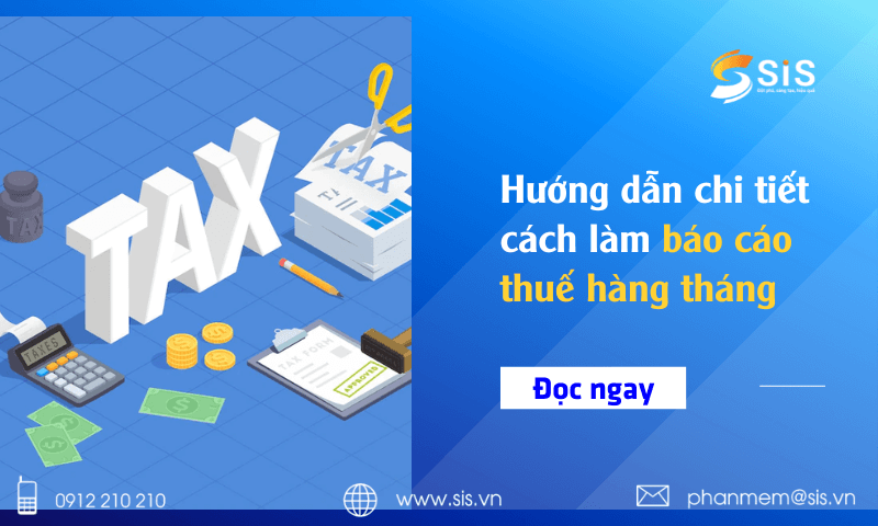Hướng dẫn chi tiết cách làm báo cáo thuế hàng tháng