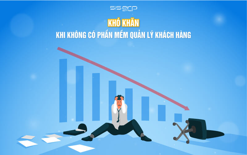 khó khăn khi không có phần mềm crm