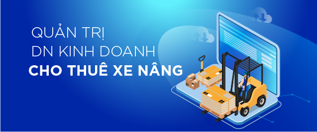 Quản trị DN Cho thuê xe nâng 